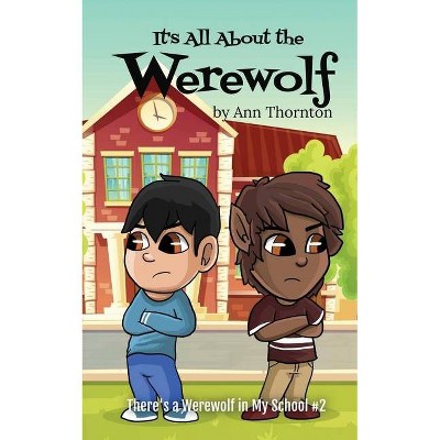 It's All About the Werewolf - (There's a Werewolf in My School) by  Ann Thornton (Paperback)