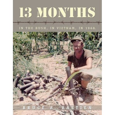 13 Months - by  Bruce A Bastien (Paperback)