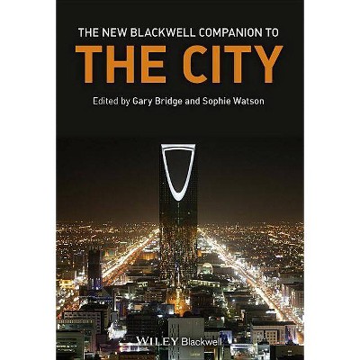 The New Blackwell Companion to the City - (Wiley Blackwell Companions to Geography) by  Sophie Watson & Gary Bridge (Paperback)