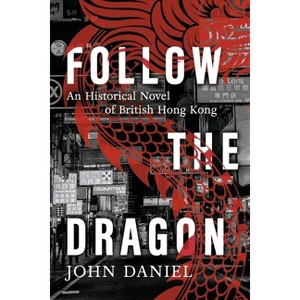 Follow the Dragon - (Dragon Stories) by  John Daniel (Paperback) - 1 of 1