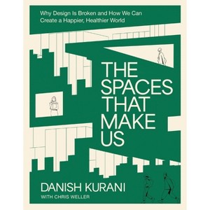 The Spaces That Make Us - by  Danish Kurani (Hardcover) - 1 of 1