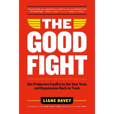 The Good Fight - by  Liane Davey (Hardcover)