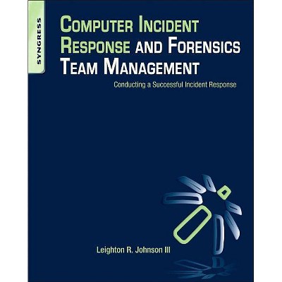 Computer Incident Response and Forensics Team Management - by  Leighton Johnson (Paperback)