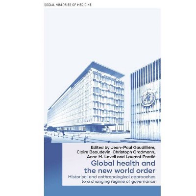 Global Health and the New World Order - (Social Histories of Medicine) (Hardcover)