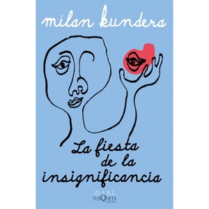 La Fiesta de la Insignificancia (Novela) / The Festival of Insignificance (a Novel) - by  Milan Kundera (Paperback) - 1 of 1