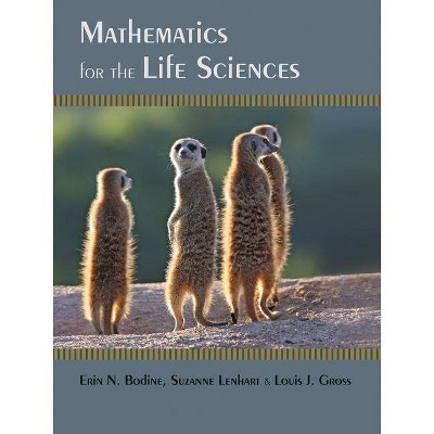 Mathematics for the Life Sciences - by  Erin N Bodine & Suzanne Lenhart & Louis J Gross (Hardcover)