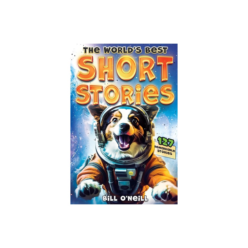 The Worlds Best Short Stories - by Bill ONeill (Paperback)