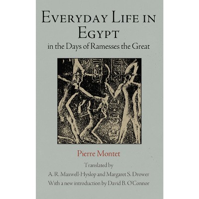 Everyday Life in Egypt in the Days of Ramesses the Great - by  Pierre Montet (Paperback)