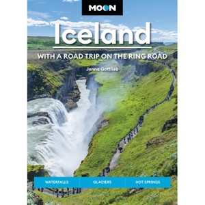 Moon Iceland: With a Road Trip on the Ring Road - (Moon Europe Travel Guide) 5th Edition by  Jenna Gottlieb & Moon Travel Guides (Paperback) - 1 of 1
