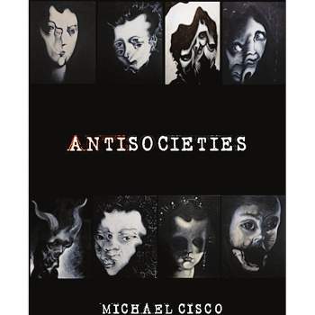 Antisocieties - by  Michael Cisco (Paperback)