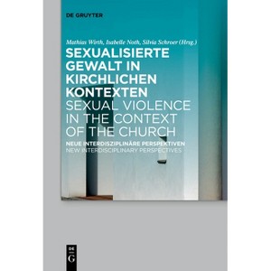 Sexualisierte Gewalt in Kirchlichen Kontexten Sexual Violence in the Context of the Church - by  Mathias Wirth & Isabelle Noth & Silvia Schroer - 1 of 1