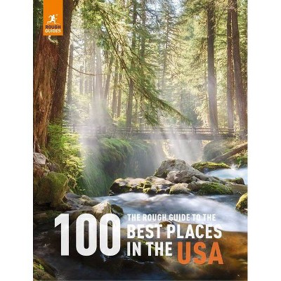 The Rough Guide to the 100 Best Places in the USA - (Rough Guide Inspirational) by  Rough Guides (Hardcover)