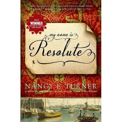 My Name Is Resolute - by  Nancy E Turner (Paperback)