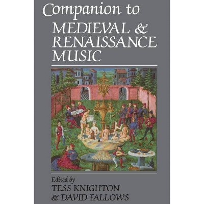 Companion to Medieval and Renaissance Music - by  Tess Knighton & Miss French (Paperback)