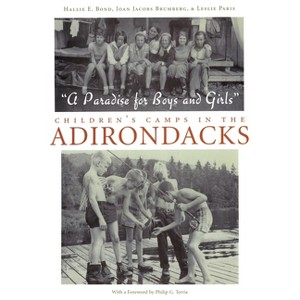 A Paradise for Boys and Girls - by  Hallie Bond & Joan Jacobs Brumberg & Leslie Paris (Hardcover) - 1 of 1