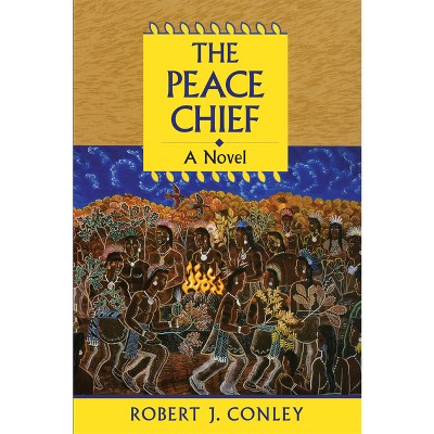 The Peace Chief - by  Robert Conley (Paperback)