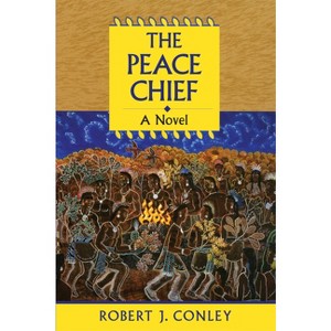The Peace Chief - by  Robert Conley (Paperback) - 1 of 1