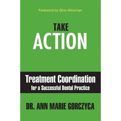 Take Action - by  Ann Marie Gorczyca (Paperback)