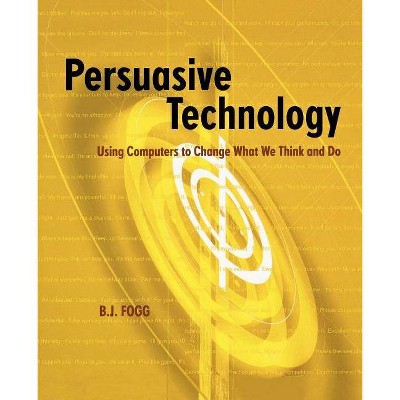 Persuasive Technology - (Interactive Technologies) by  B J Fogg (Paperback)