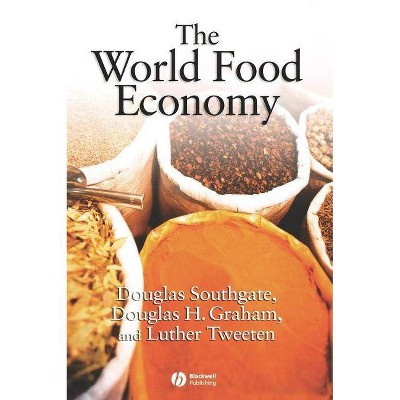 The World Food Economy - by  Luther Tweeten & Douglas Graham & Douglas Southgate (Hardcover)