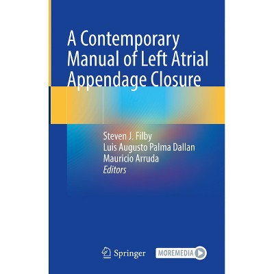 A Contemporary Manual of Left Atrial Appendage Closure - by  Steven J Filby & Luis Augusto Palma Dallan & Mauricio Arruda (Hardcover)