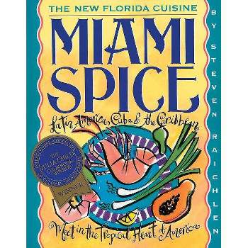 Miami Spice - (Steven Raichlen Barbecue Bible Cookbooks) by  Steven Raichlen (Paperback)