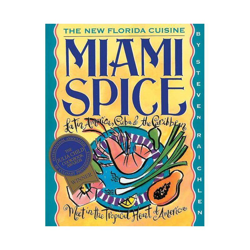 Miami Spice - (Steven Raichlen Barbecue Bible Cookbooks) by  Steven Raichlen (Paperback), 1 of 2