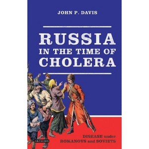 Russia in the Time of Cholera - (Library of Modern Russia) by  John P Davis (Paperback) - 1 of 1