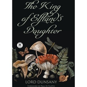 The King of Elfland's Daughter - by  Lord Dunsany (Hardcover) - 1 of 1
