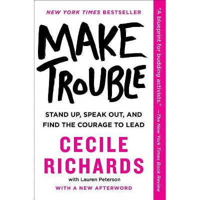 Make Trouble - by  Cecile Richards (Paperback)