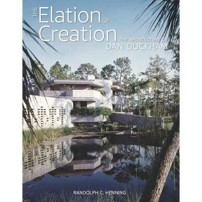 The Elation of Creation - by  Randolph C Henning (Hardcover)