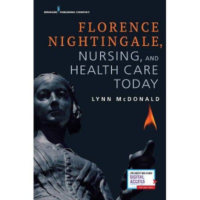 Florence Nightingale, Nursing, and Health Care Today - by  McDonald (Paperback)