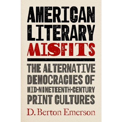 American Literary Misfits - by  D Berton Emerson (Paperback)