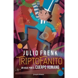 Triptofanito: Un Viaje Por El Cuerpo Humano / Triptofanito: A Journey Through the Human Body - (Paperback) - 1 of 1