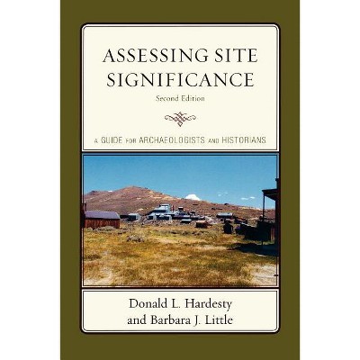 Assessing Site Significance - (Heritage Resource Management) 2nd Edition by  Donald L Hardesty & Barbara J Little (Paperback)