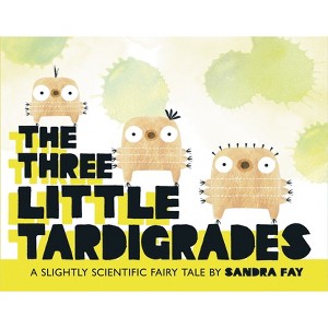 The Three Little Tardigrades - by  Sandra Fay (Hardcover) - 1 of 1