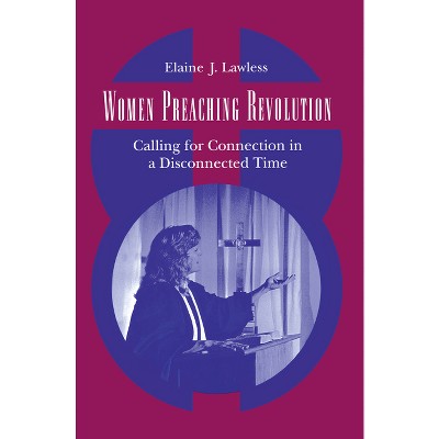 Women Preaching Revolution - by  Elaine J Lawless (Hardcover)