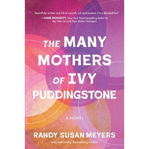 The Many Mothers of Ivy Puddingstone - by Randy Susan Meyers - 1 of 1