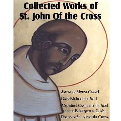 Collected Works of St. John of the Cross - by  St John of the Cross (Paperback)