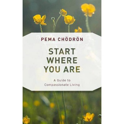 Start Where You Are - by  Pema Chödrön (Paperback)