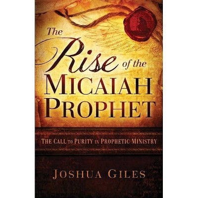 The Rise of the Micaiah Prophet - by  Joshua Giles (Paperback)