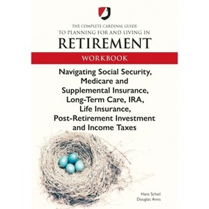 The Complete Cardinal Guide to Planning for and Living in Retirement Workbook - by  Hans John Scheil (Paperback) - 1 of 1