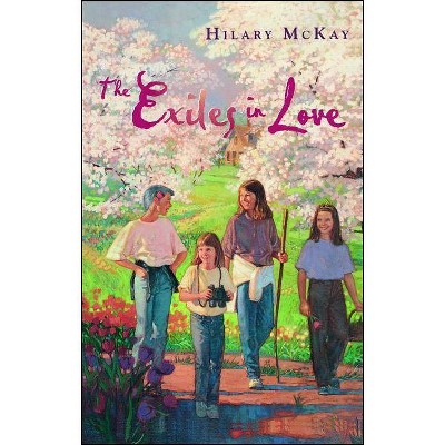 The Exiles in Love - by  Hilary McKay (Paperback)