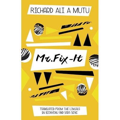Mr. Fix It - by  Richard Ali a Mutu (Paperback)