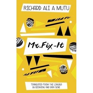 Mr. Fix It - by  Richard Ali a Mutu (Paperback) - 1 of 1