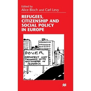 Refugees, Citizenship and Social Policy in Europe - by  A Bloch & C Levy (Hardcover) - 1 of 1