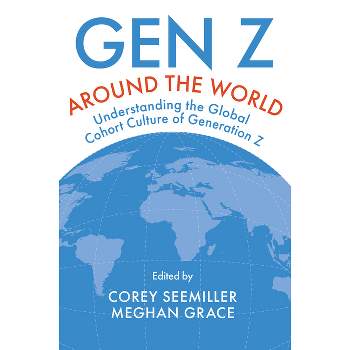 Gen Z Around the World - by  Corey Seemiller & Meghan Grace (Hardcover)