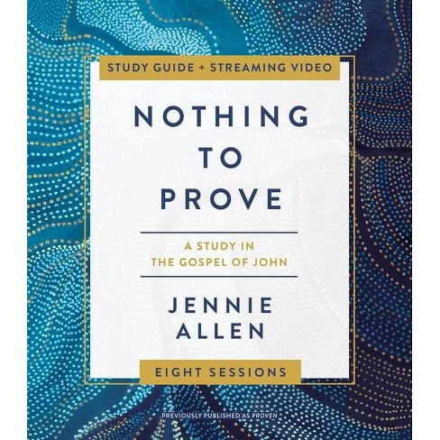 Nothing to Prove Bible Study Guide Plus Streaming Video - by  Jennie Allen (Paperback) - image 1 of 1