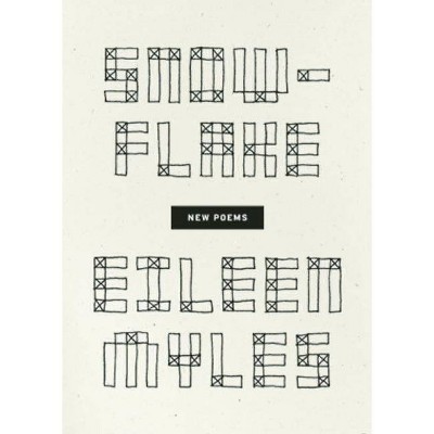 Snowflake/Different Streets - by  Eileen Myles (Paperback)