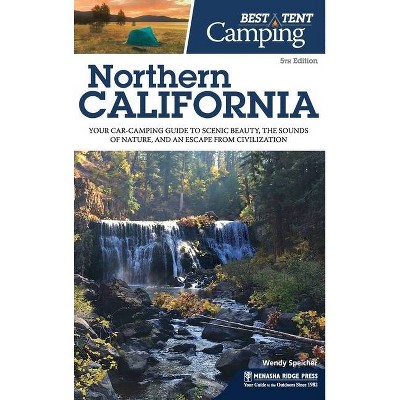 Best Tent Camping Northern California - by  Wendy Speicher (Hardcover)